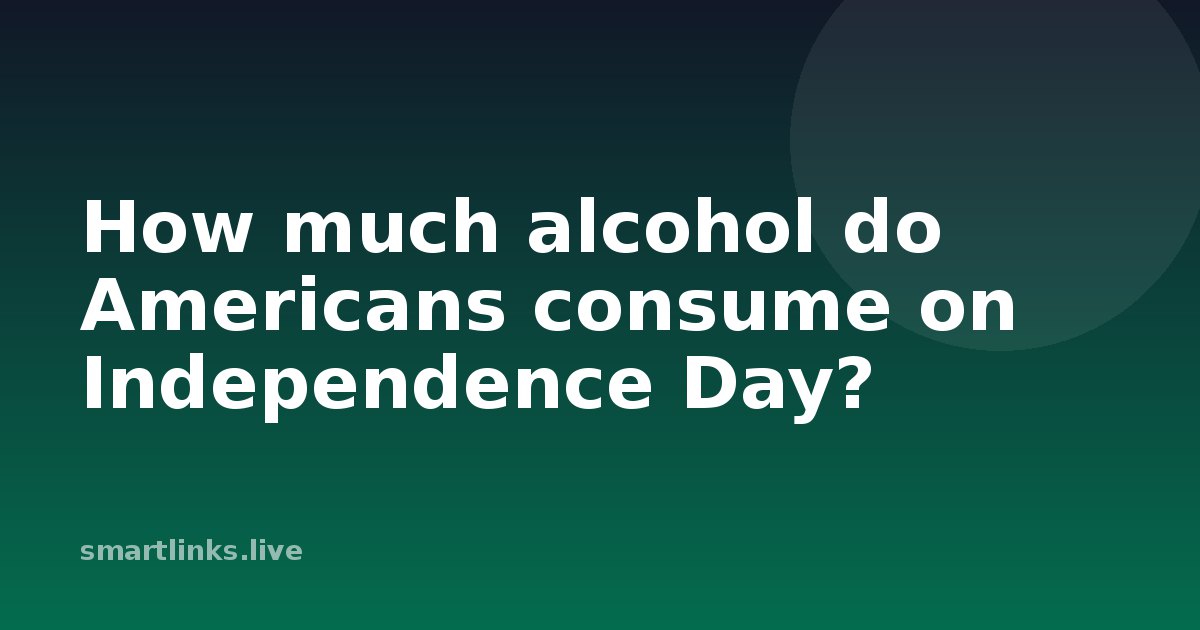 Illustration for How much alcohol do Americans consume on Independence Day?