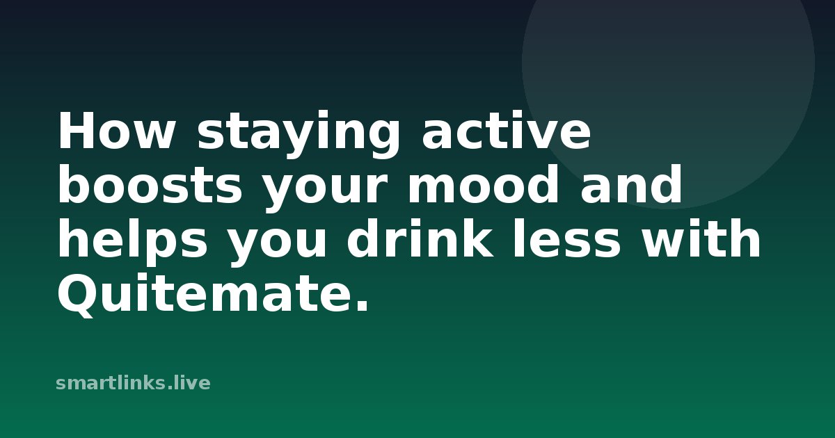 Illustration for How staying active boosts your mood and helps you drink less with Quitemate.