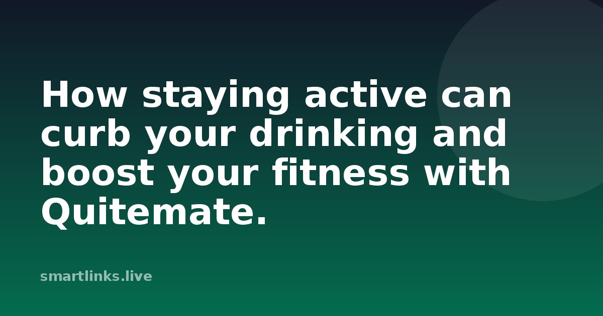 Illustration for How staying active can curb your drinking and boost your fitness with Quitemate.