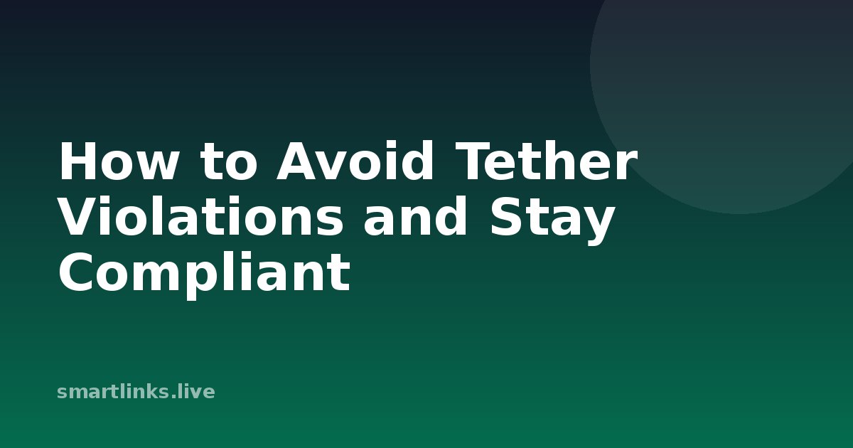Illustration for How to Avoid Tether Violations and Stay Compliant