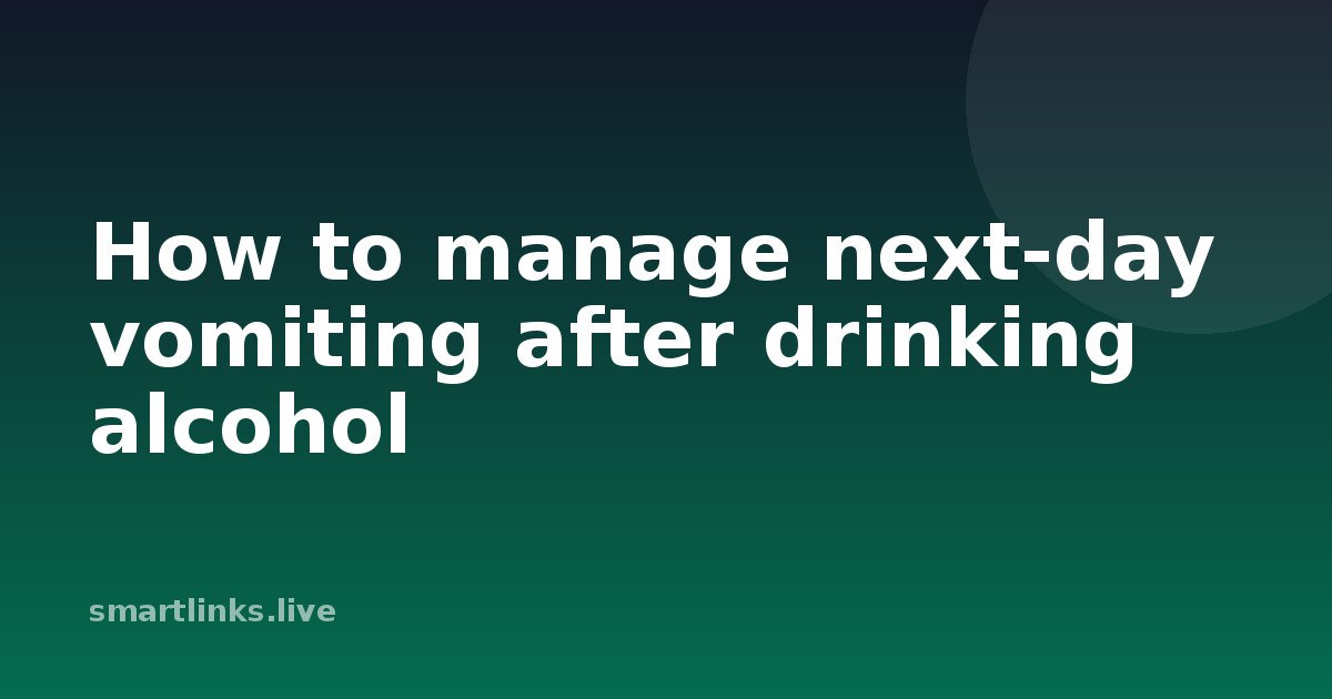 Illustration for How to manage next-day vomiting after drinking alcohol