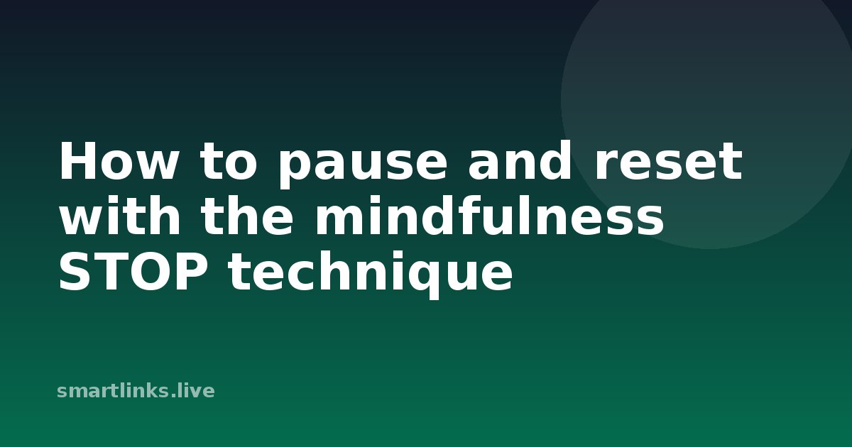 Illustration for How to pause and reset with the mindfulness STOP technique