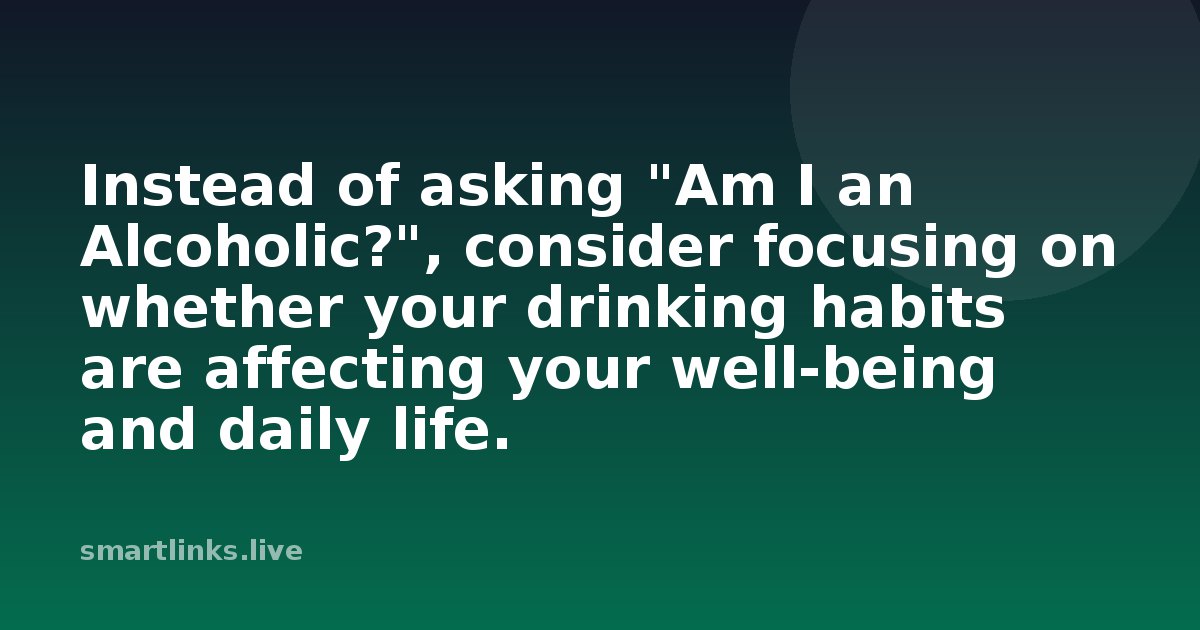 Illustration for Instead of asking "Am I an Alcoholic?", consider focusing on whether your drinking habits are affecting
