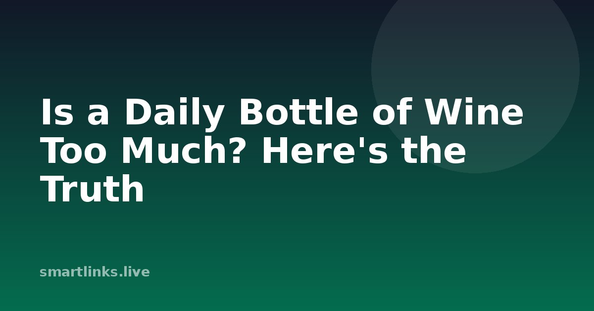 Illustration for Is a Daily Bottle of Wine Too Much? Here's the Truth