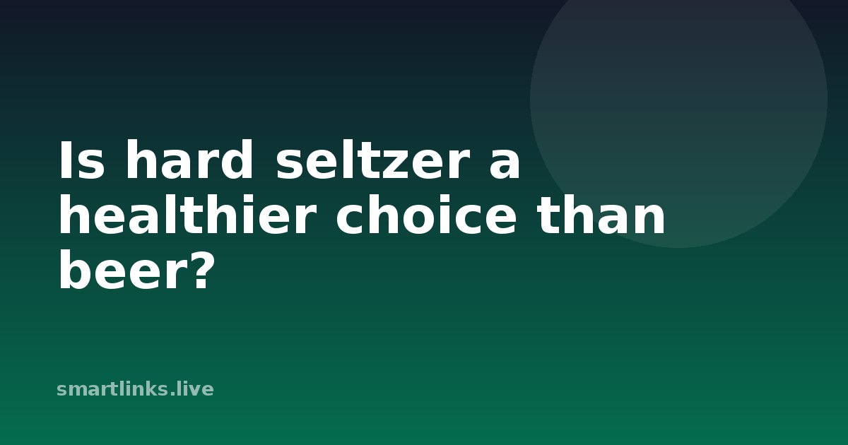 Illustration for Is hard seltzer a healthier choice than beer?