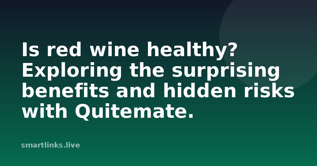 Illustration for Is red wine healthy? Exploring the surprising benefits and hidden risks with Quitemate.