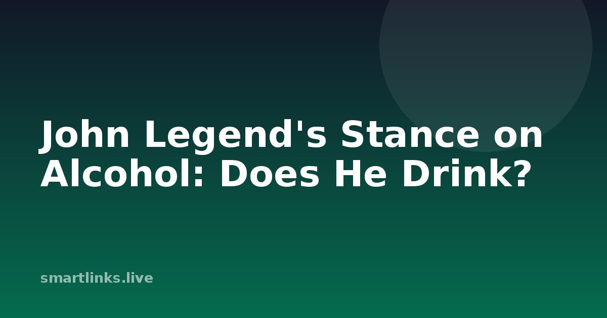 Illustration for John Legend's Stance on Alcohol: Does He Drink?