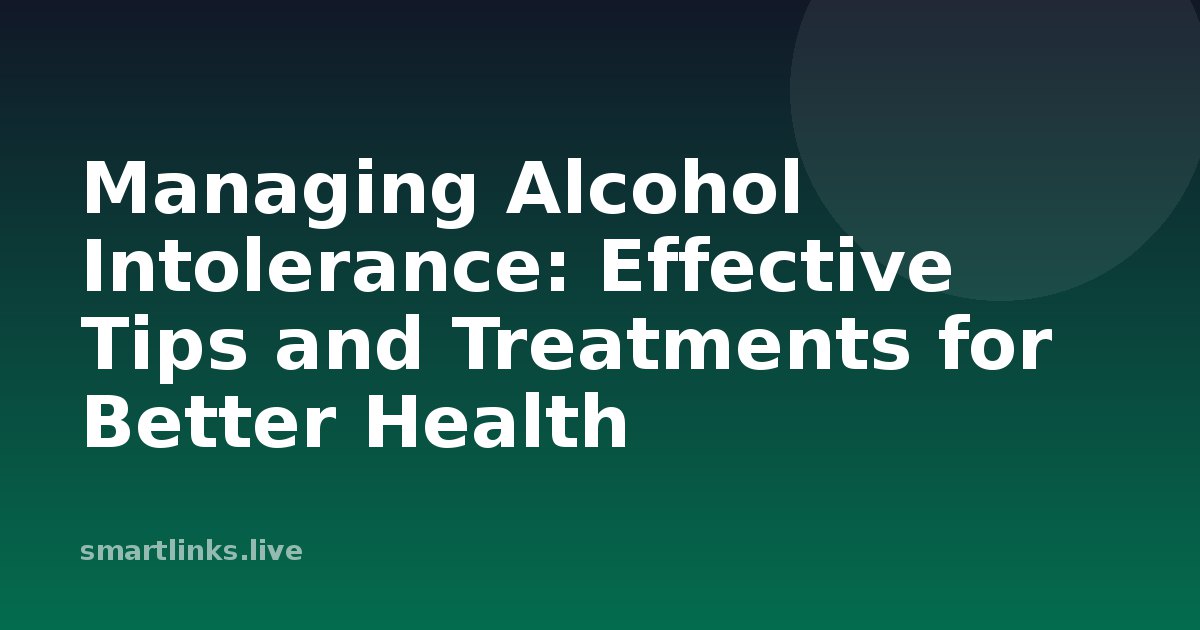Illustration for Managing Alcohol Intolerance: Effective Tips and Treatments for Better Health