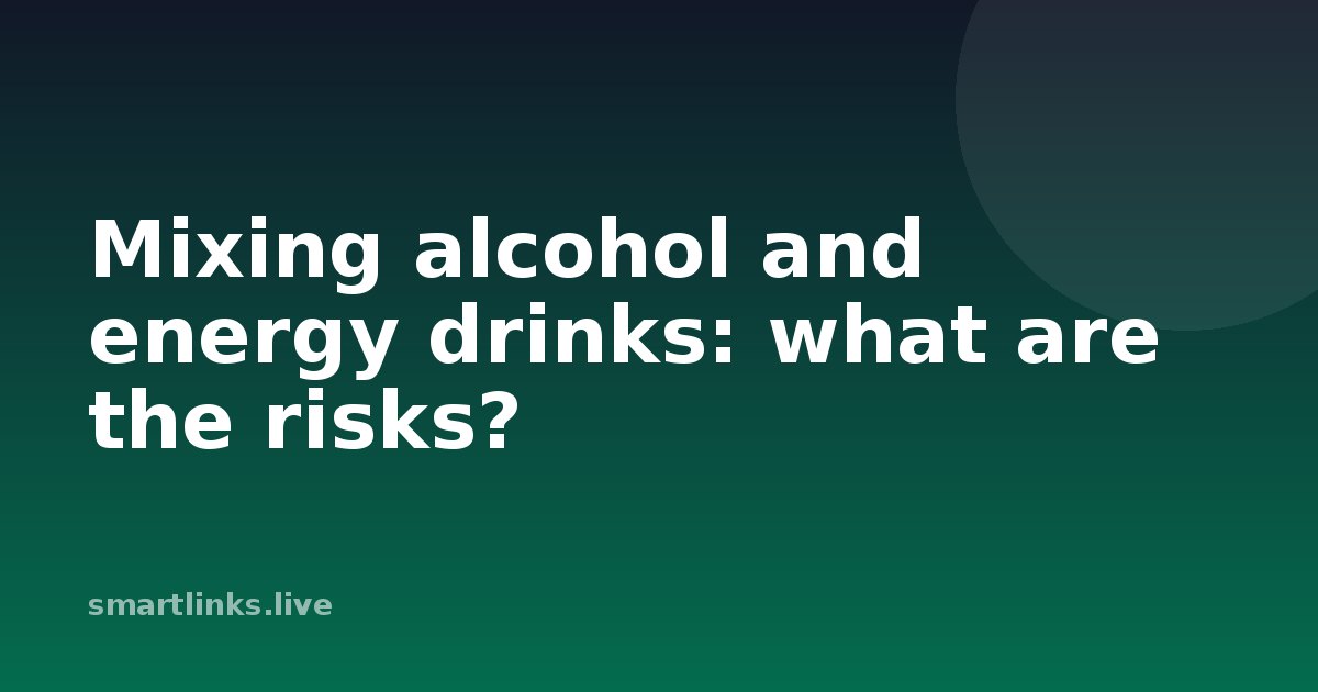 Illustration for Mixing alcohol and energy drinks: what are the risks?