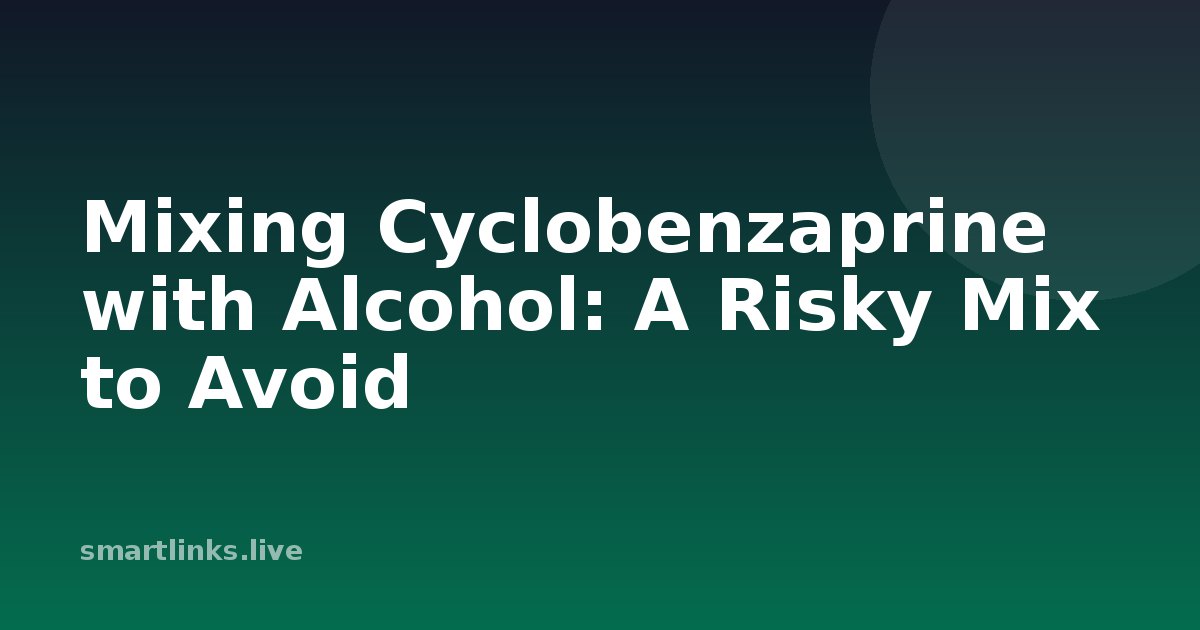 Illustration for Mixing Cyclobenzaprine with Alcohol: A Risky Mix to Avoid