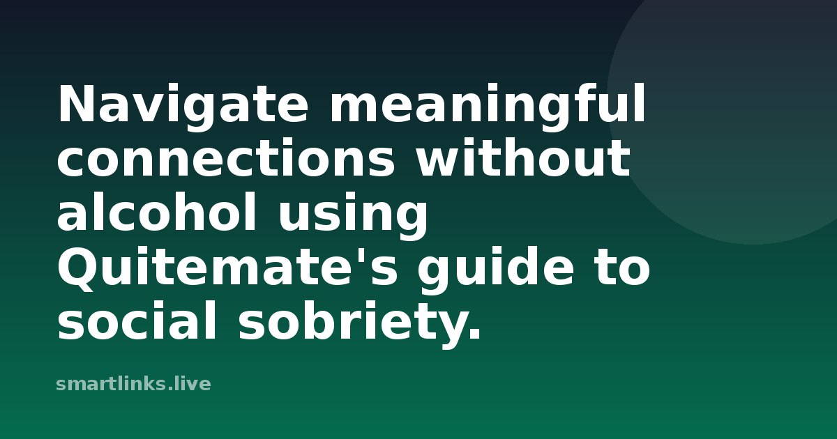 Illustration for Navigate meaningful connections without alcohol using Quitemate's guide to social sobriety.