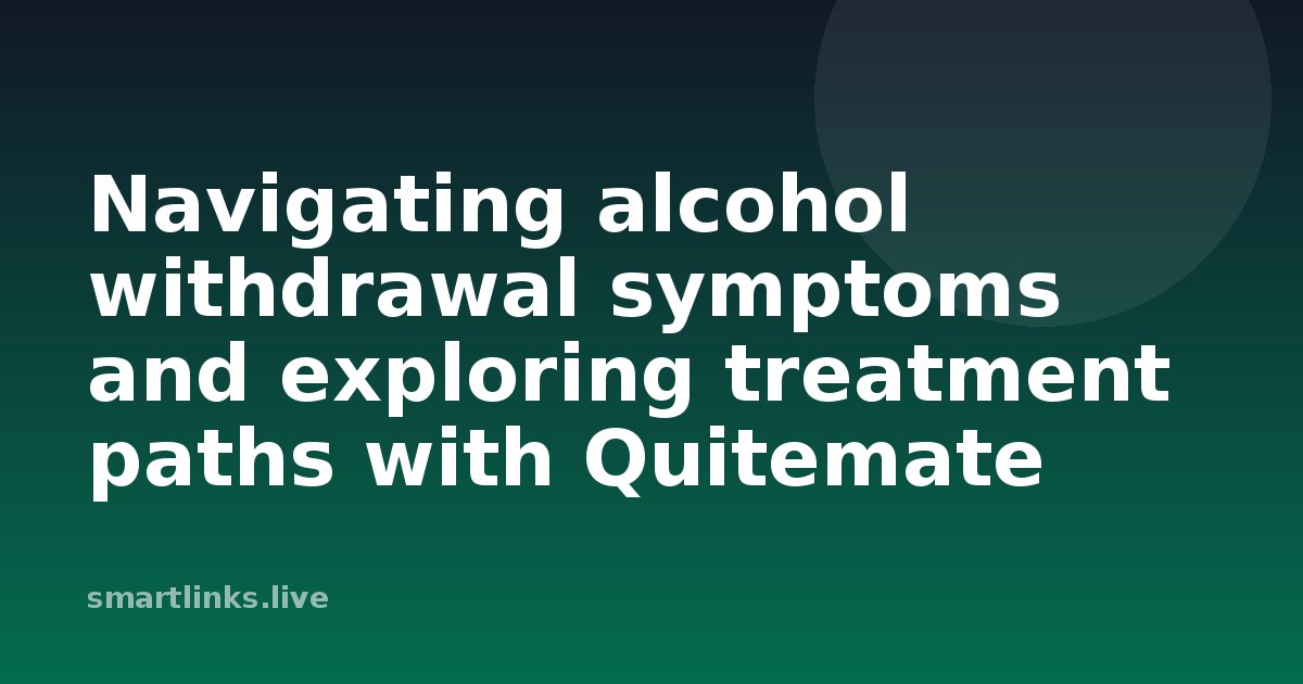 Illustration for Navigating alcohol withdrawal symptoms and exploring treatment paths with Quitemate