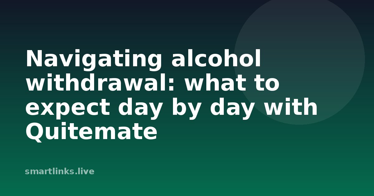 Illustration for Navigating alcohol withdrawal: what to expect day by day with Quitemate