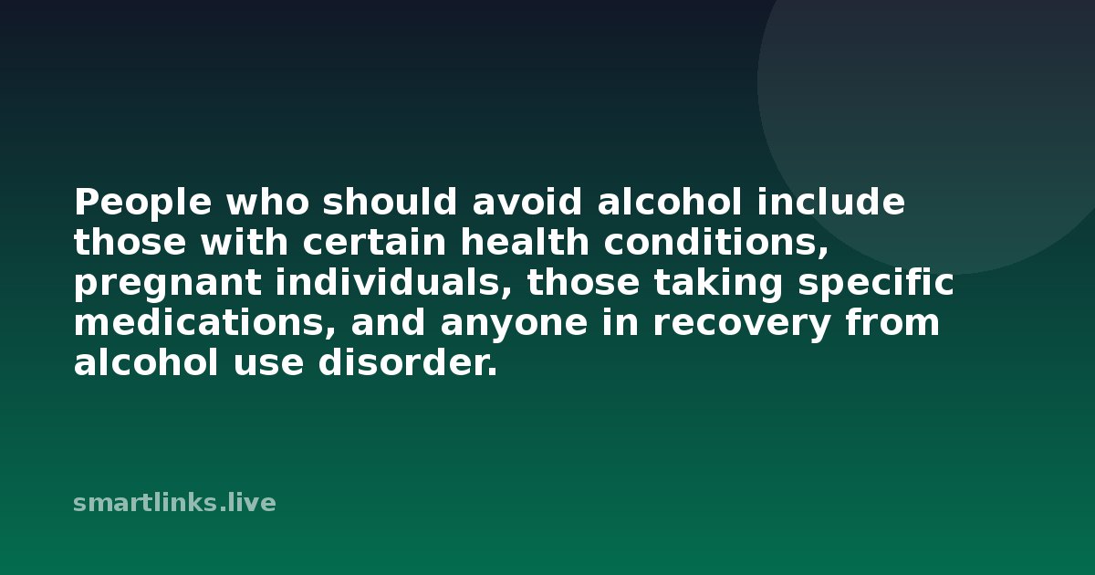 Illustration for People who should avoid alcohol include those with certain health conditions, pregnant individuals, tho