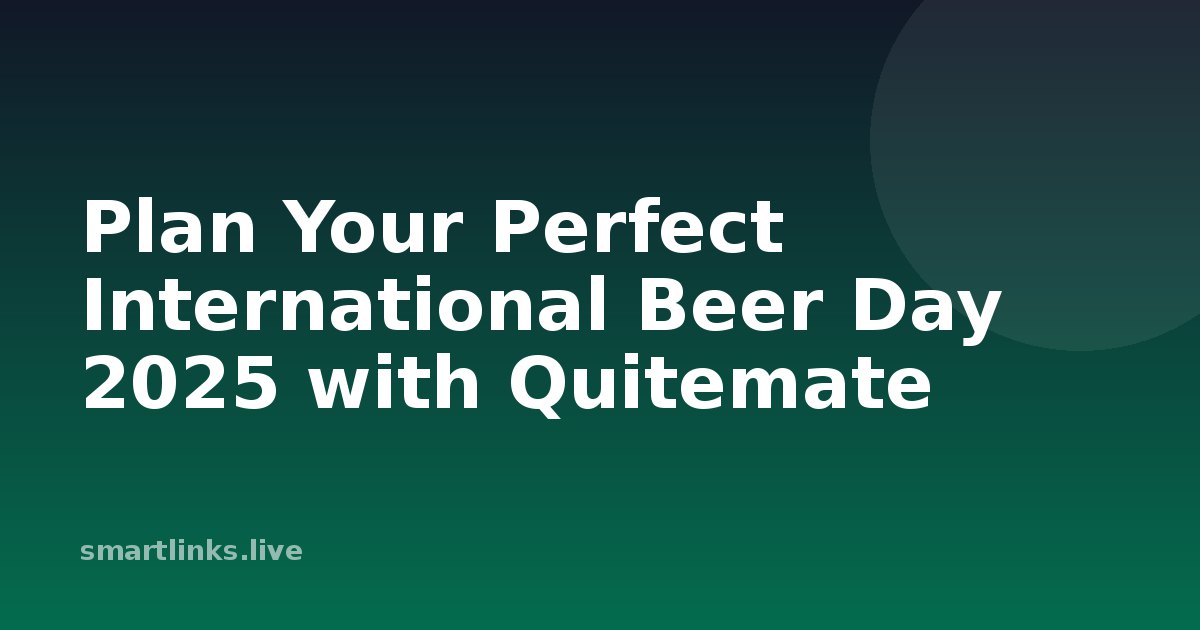 Illustration for Plan Your Perfect International Beer Day 2025 with Quitemate