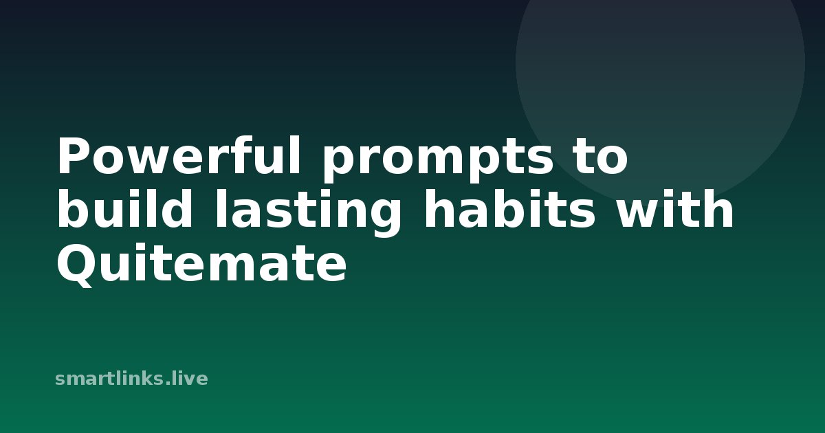 Illustration for Powerful prompts to build lasting habits with Quitemate