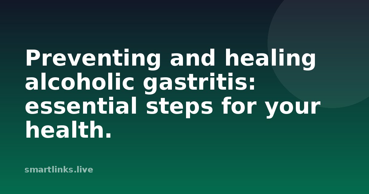 Illustration for Preventing and healing alcoholic gastritis: essential steps for your health.