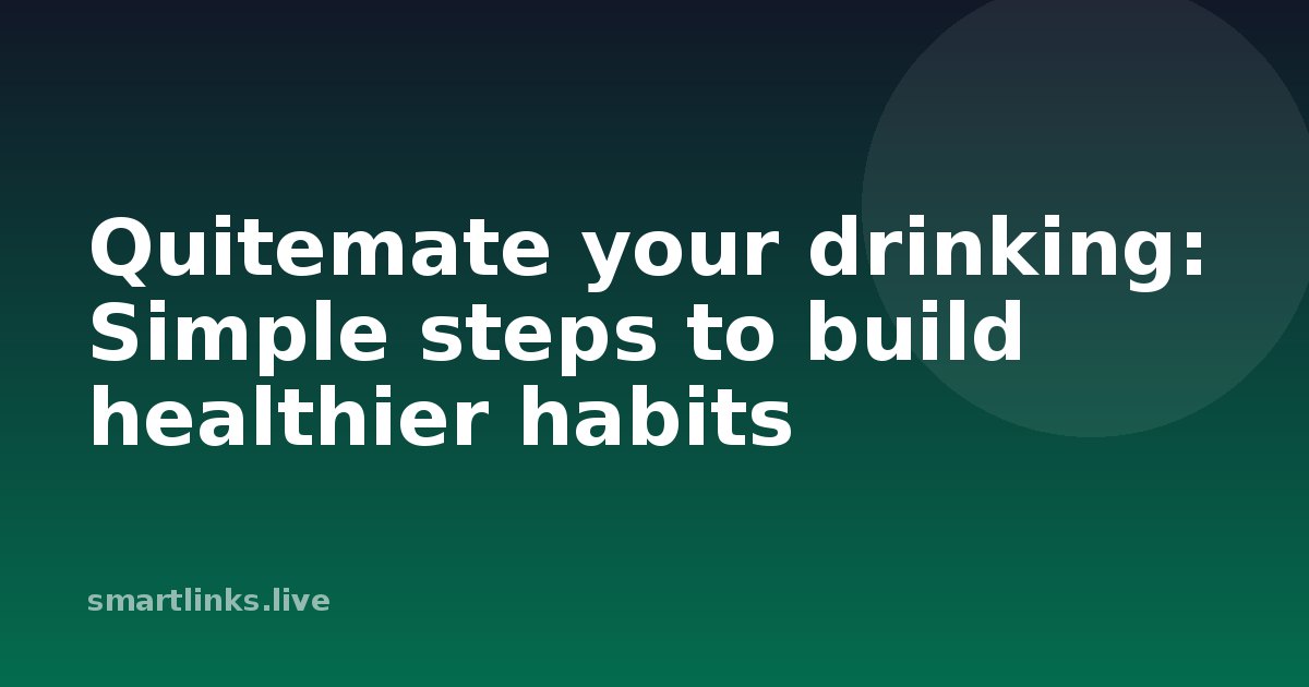 Illustration for Quitemate your drinking: Simple steps to build healthier habits