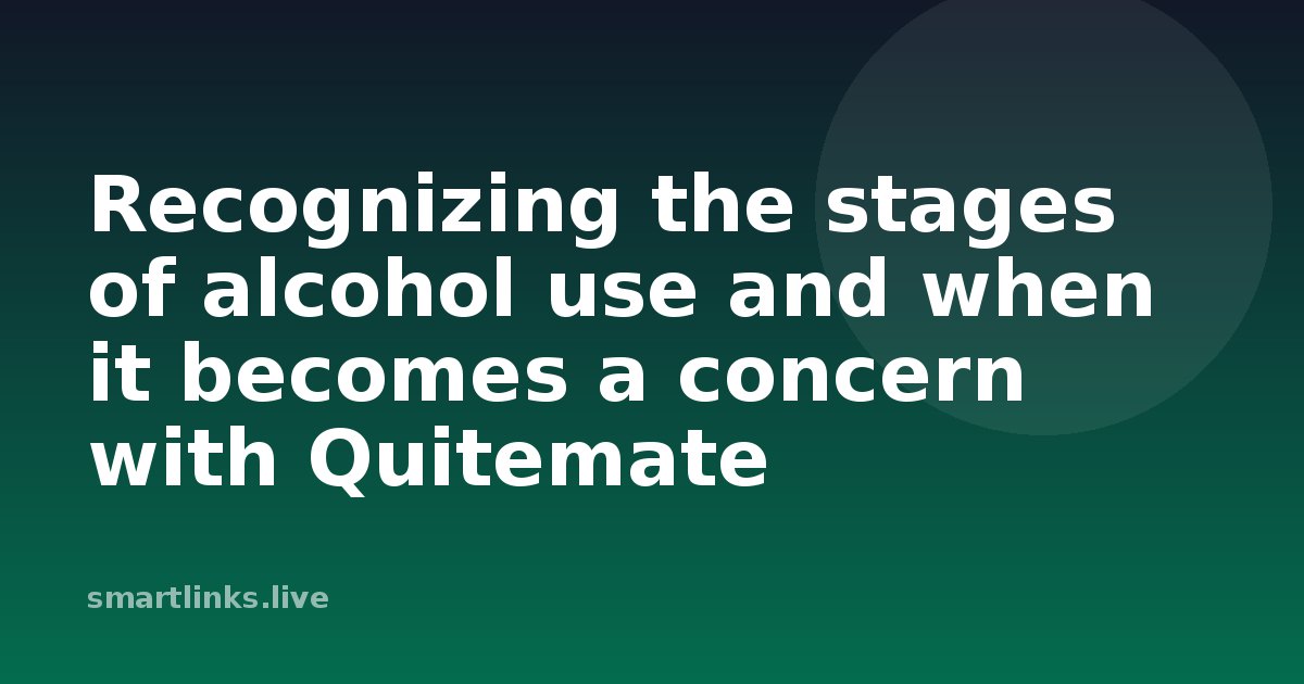 Illustration for Recognizing the stages of alcohol use and when it becomes a concern with Quitemate