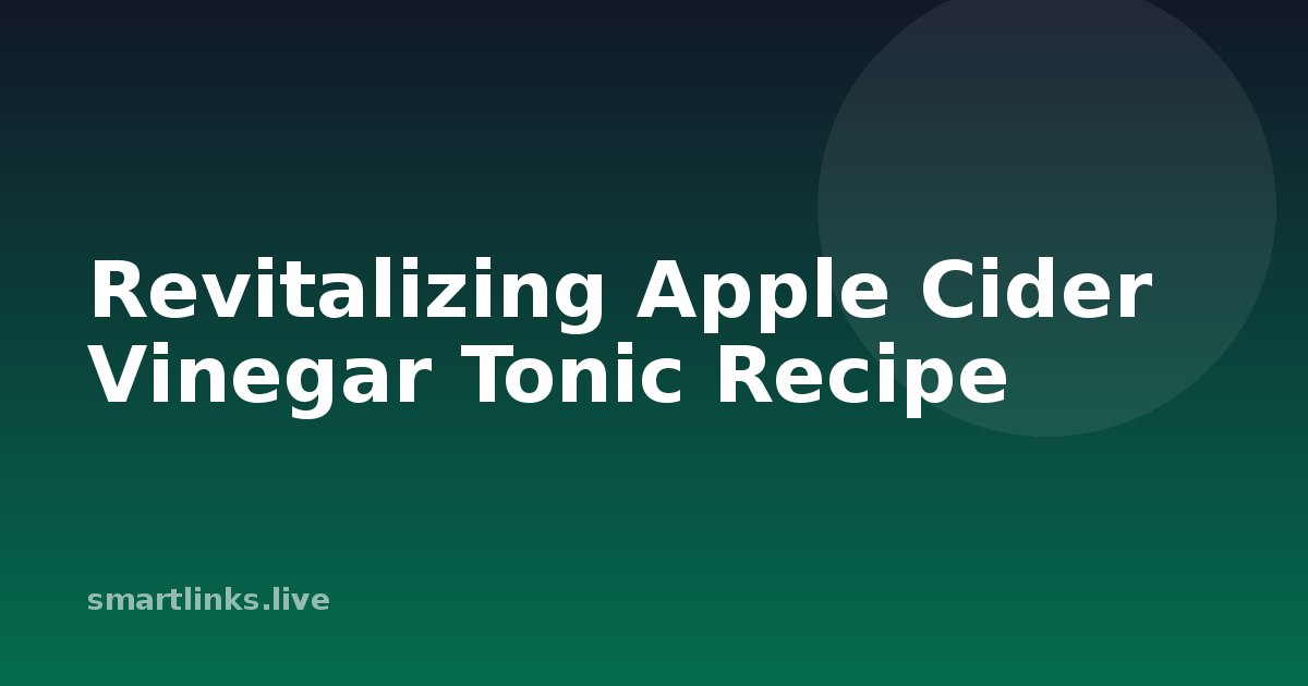 Illustration for Revitalizing Apple Cider Vinegar Tonic Recipe