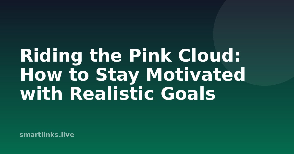 Illustration for Riding the Pink Cloud: How to Stay Motivated with Realistic Goals