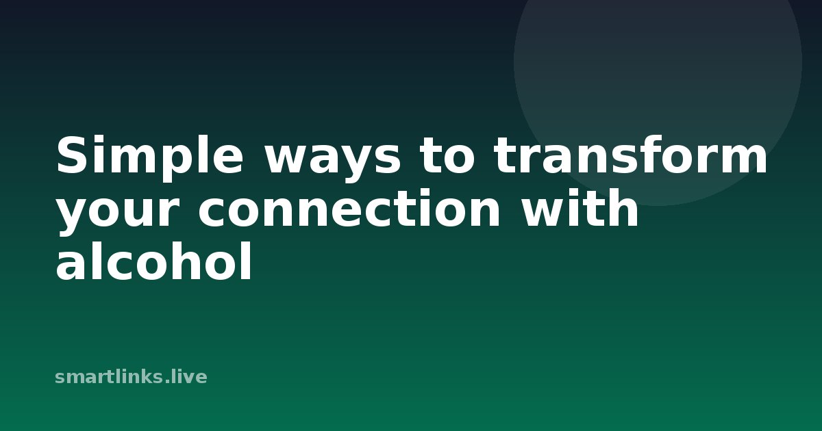 Illustration for Simple ways to transform your connection with alcohol