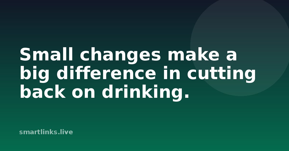 Illustration for Small changes make a big difference in cutting back on drinking.