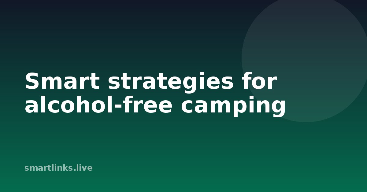 Illustration for Smart strategies for alcohol-free camping