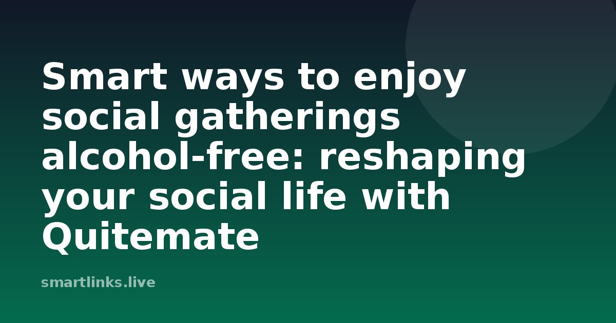 Illustration for Smart ways to enjoy social gatherings alcohol-free: reshaping your social life with Quitemate