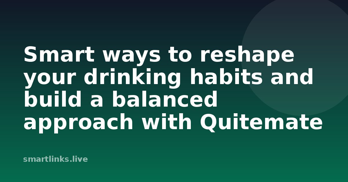 Illustration for Smart ways to reshape your drinking habits and build a balanced approach with Quitemate