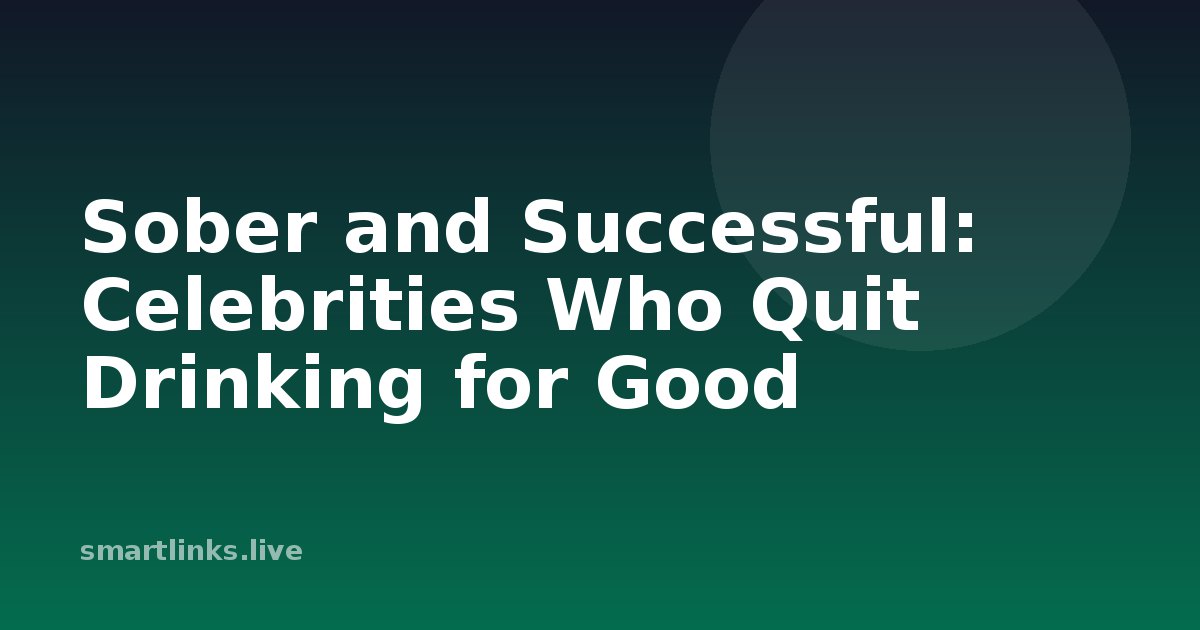 Illustration for Sober and Successful: Celebrities Who Quit Drinking for Good