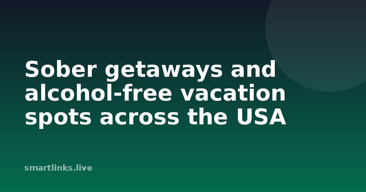 Illustration for Sober getaways and alcohol-free vacation spots across the USA