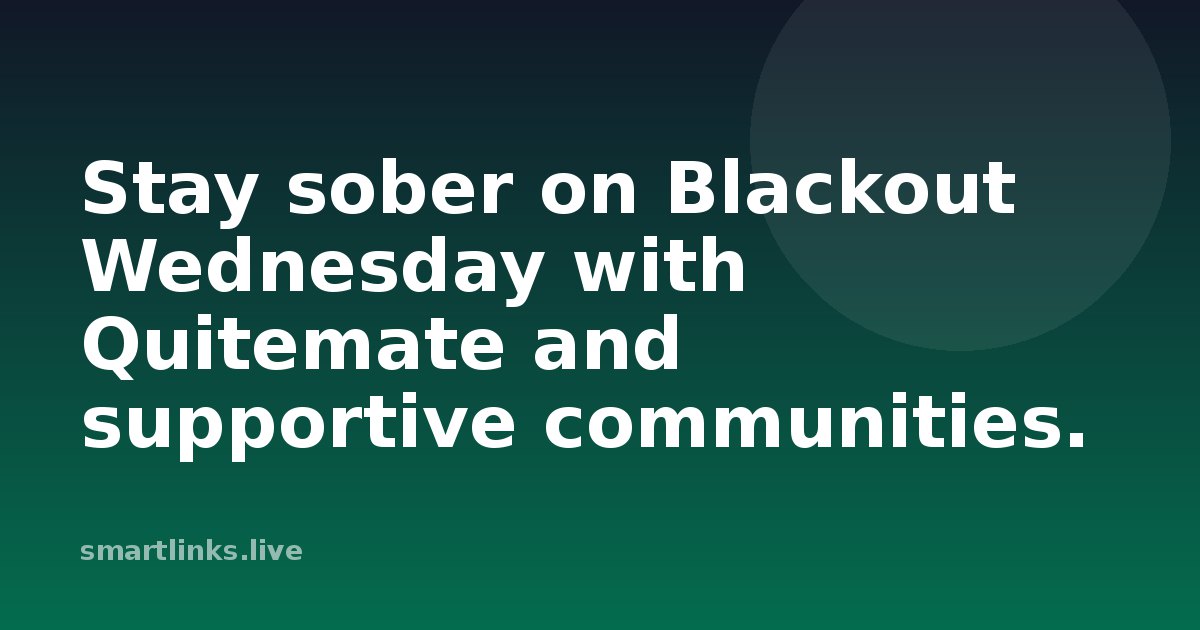 Illustration for Stay sober on Blackout Wednesday with Quitemate and supportive communities.