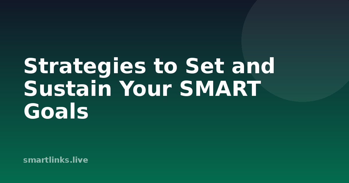 Illustration for Strategies to Set and Sustain Your SMART Goals