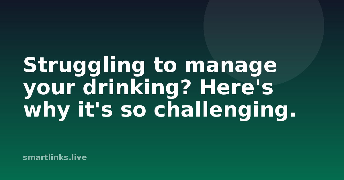 Illustration for Struggling to manage your drinking? Here's why it's so challenging.