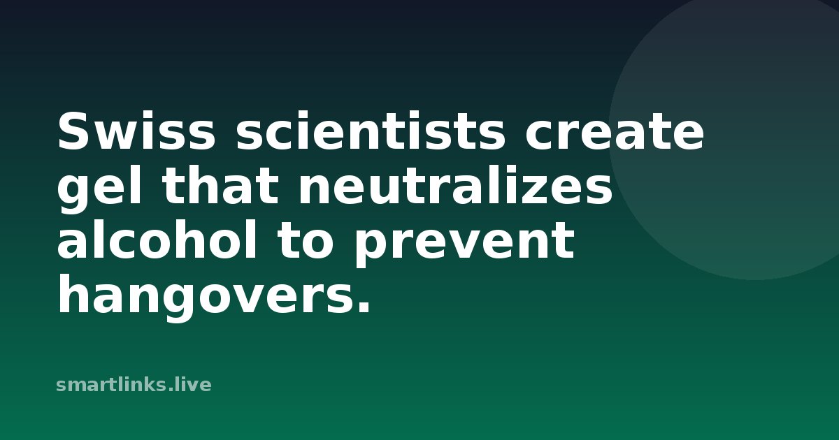 Illustration for Swiss scientists create gel that neutralizes alcohol to prevent hangovers.