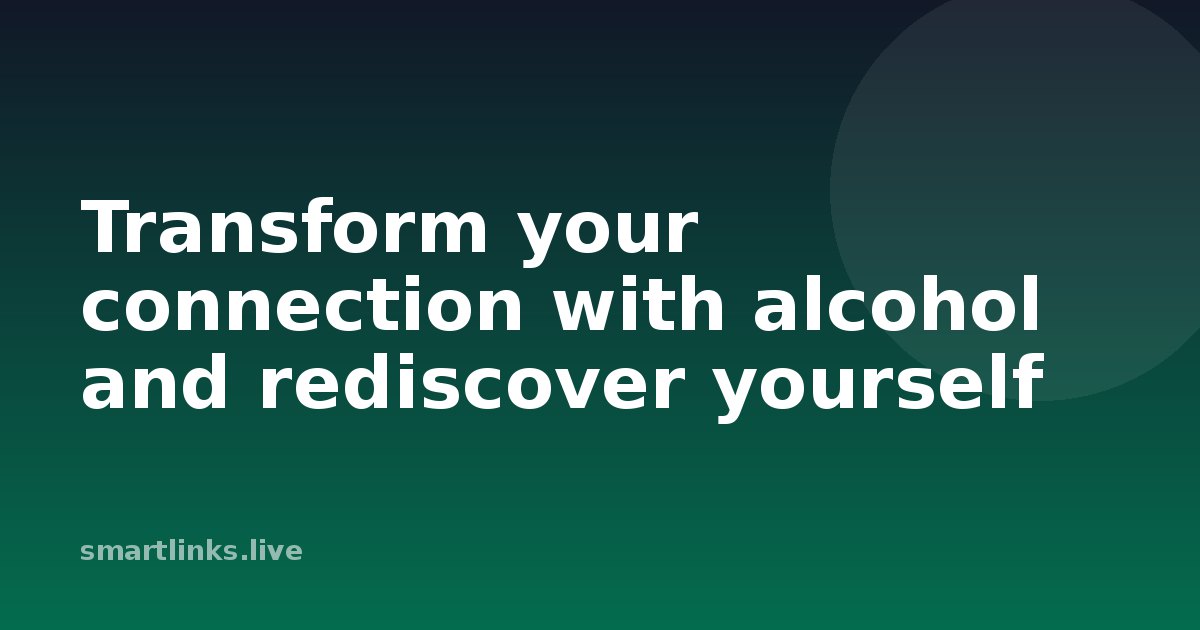Illustration for Transform your connection with alcohol and rediscover yourself