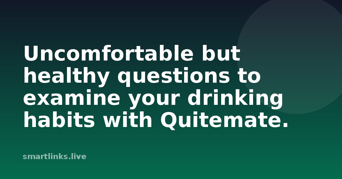 Illustration for Uncomfortable but healthy questions to examine your drinking habits with Quitemate.