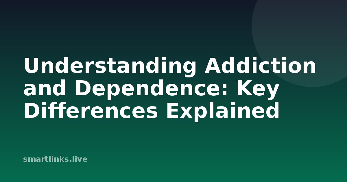 Illustration for Understanding Addiction and Dependence: Key Differences Explained