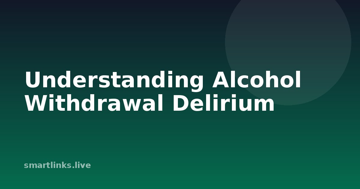 Illustration for Understanding Alcohol Withdrawal Delirium