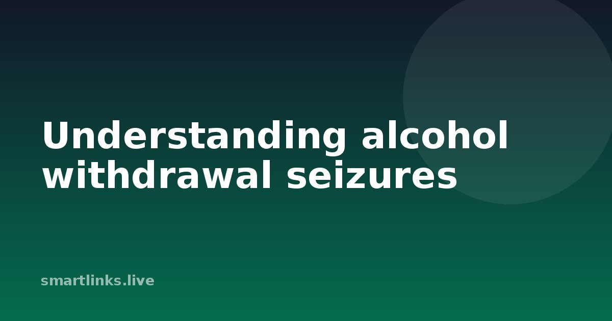 Illustration for Understanding alcohol withdrawal seizures