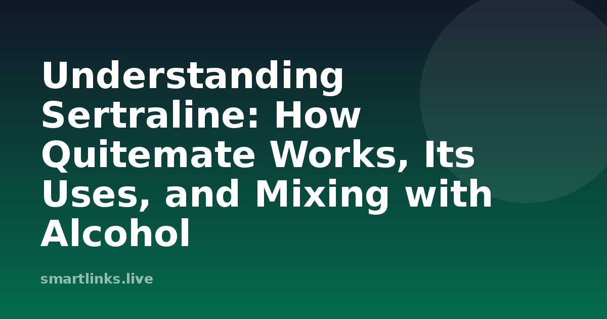 Illustration for Understanding Sertraline: How Quitemate Works, Its Uses, and Mixing with Alcohol