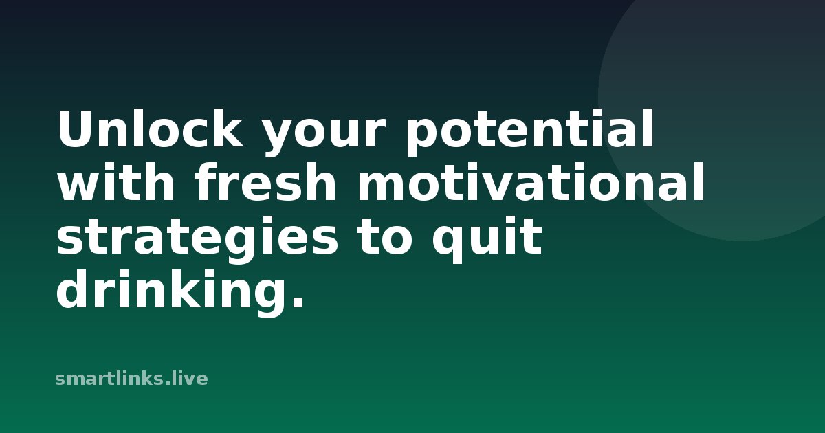 Illustration for Unlock your potential with fresh motivational strategies to quit drinking.