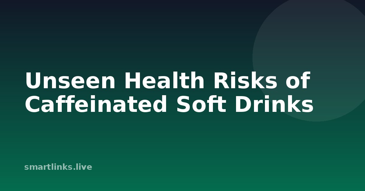 Illustration for Unseen Health Risks of Caffeinated Soft Drinks