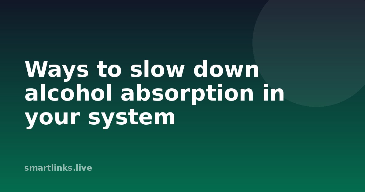 Illustration for Ways to slow down alcohol absorption in your system