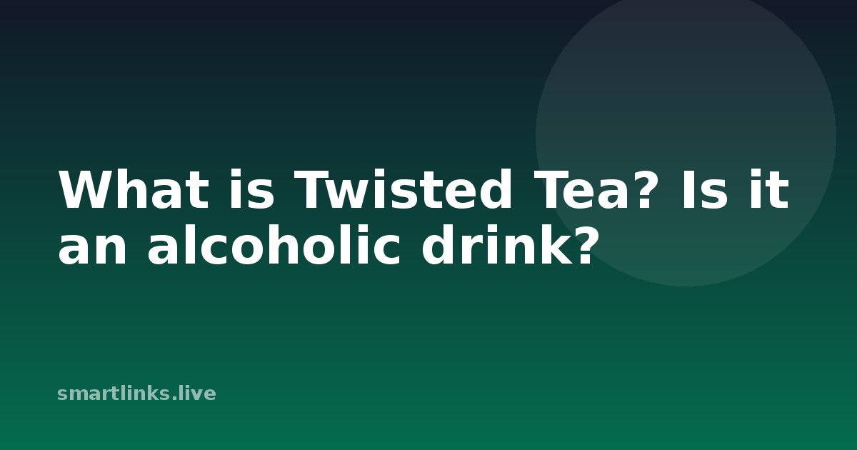 Illustration for What is Twisted Tea? Is it an alcoholic drink?