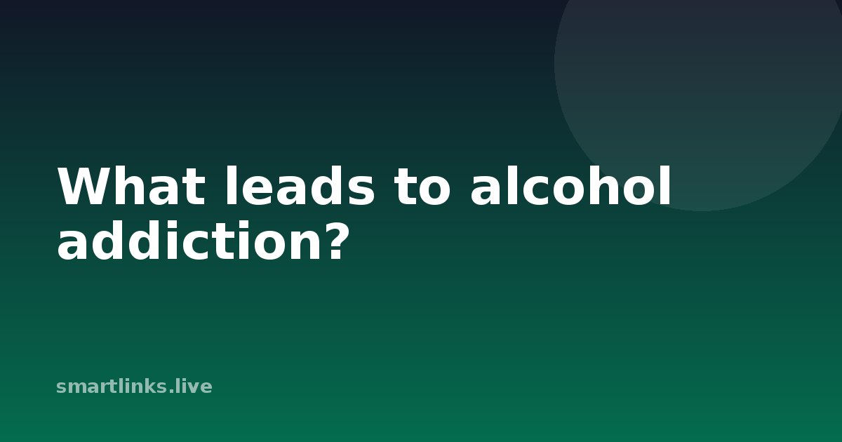 Illustration for What leads to alcohol addiction?