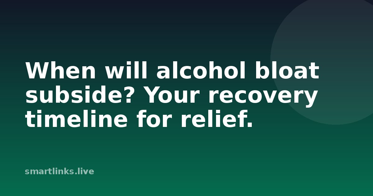 Illustration for When will alcohol bloat subside? Your recovery timeline for relief.