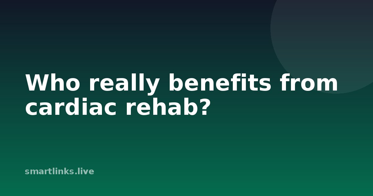 Illustration for Who really benefits from cardiac rehab?