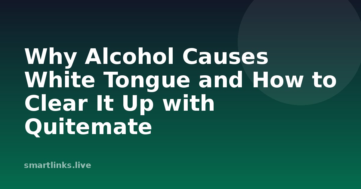 Illustration for Why Alcohol Causes White Tongue and How to Clear It Up with Quitemate